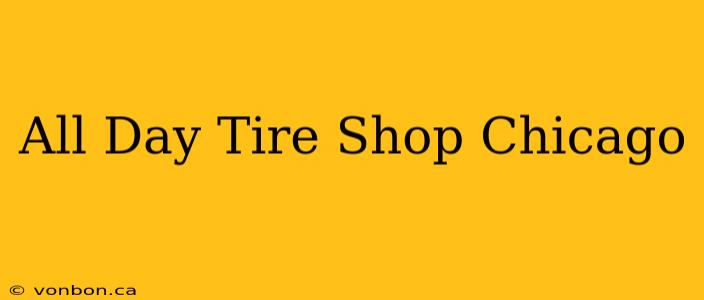 All Day Tire Shop Chicago