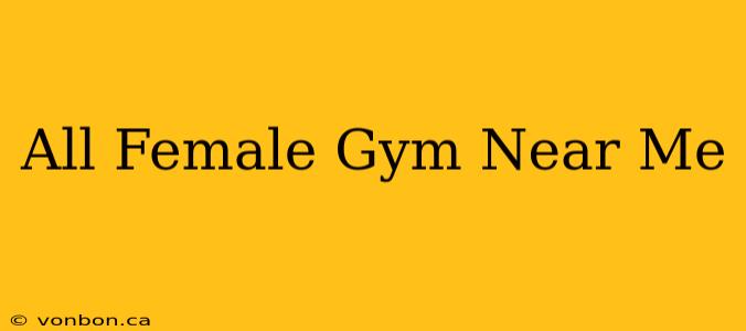 All Female Gym Near Me