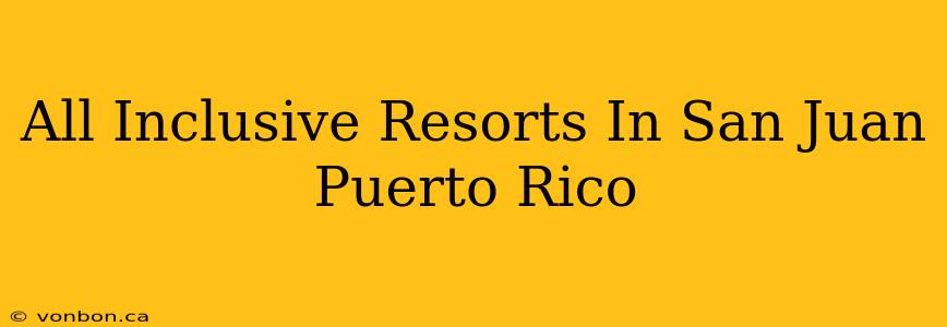 All Inclusive Resorts In San Juan Puerto Rico