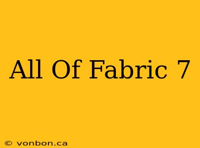 All Of Fabric 7