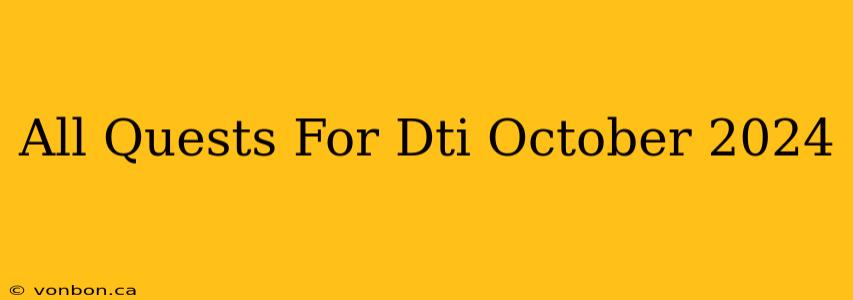 All Quests For Dti October 2024