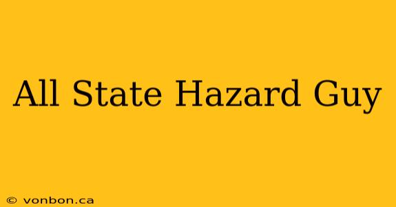 All State Hazard Guy