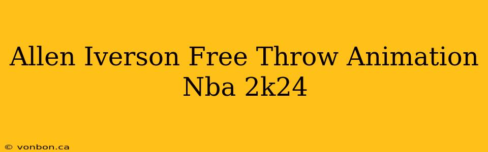 Allen Iverson Free Throw Animation Nba 2k24