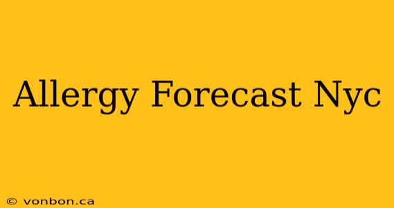 Allergy Forecast Nyc