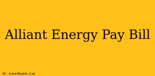 Alliant Energy Pay Bill