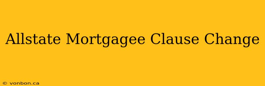 Allstate Mortgagee Clause Change