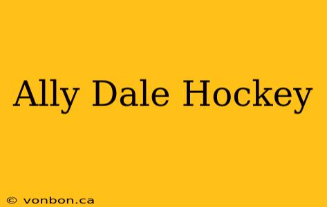 Ally Dale Hockey