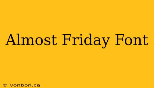 Almost Friday Font