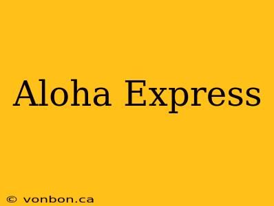 Aloha Express