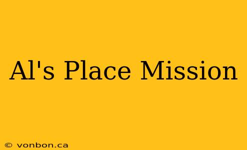 Al's Place Mission