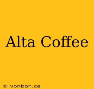 Alta Coffee