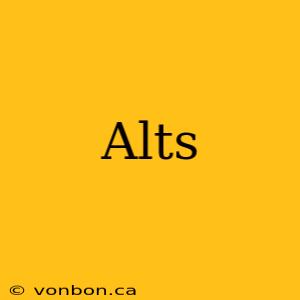 Alts