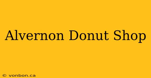 Alvernon Donut Shop