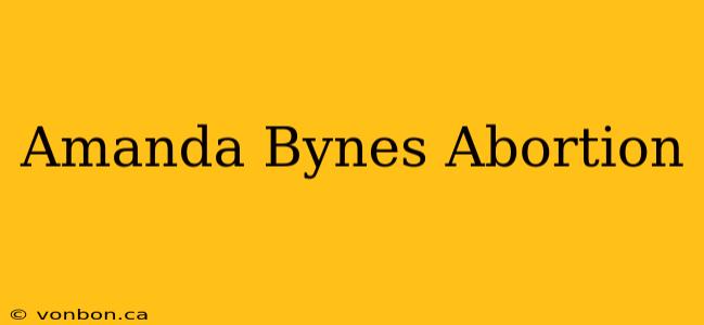 Amanda Bynes Abortion