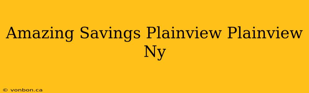 Amazing Savings Plainview Plainview Ny