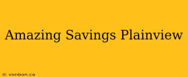 Amazing Savings Plainview