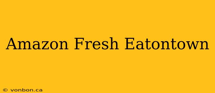 Amazon Fresh Eatontown