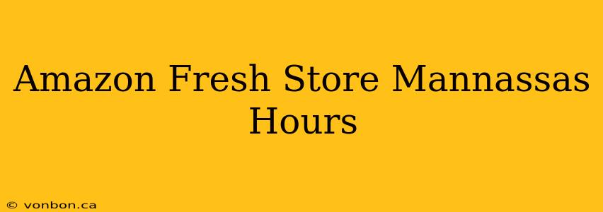 Amazon Fresh Store Mannassas Hours