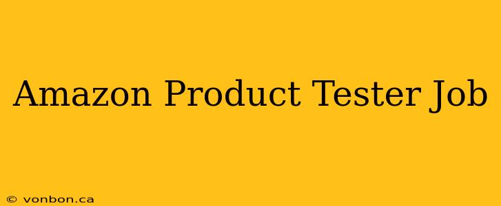 Amazon Product Tester Job