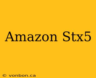 Amazon Stx5