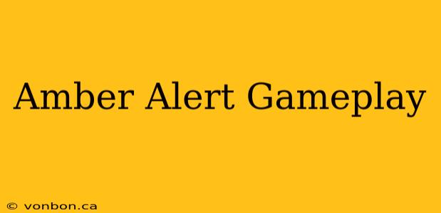 Amber Alert Gameplay