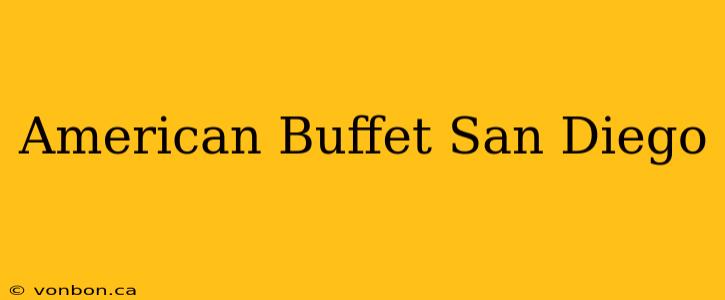 American Buffet San Diego