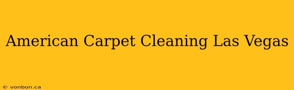 American Carpet Cleaning Las Vegas