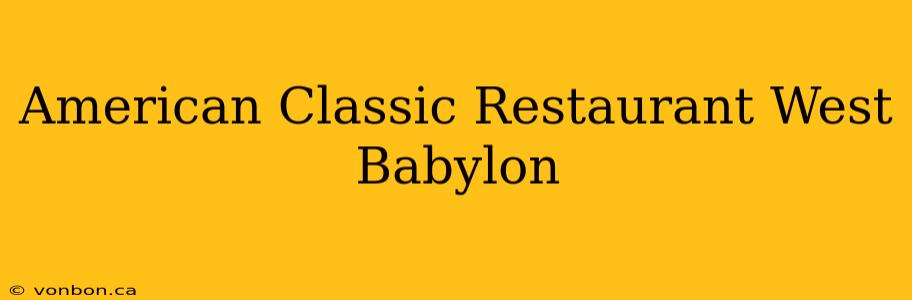 American Classic Restaurant West Babylon