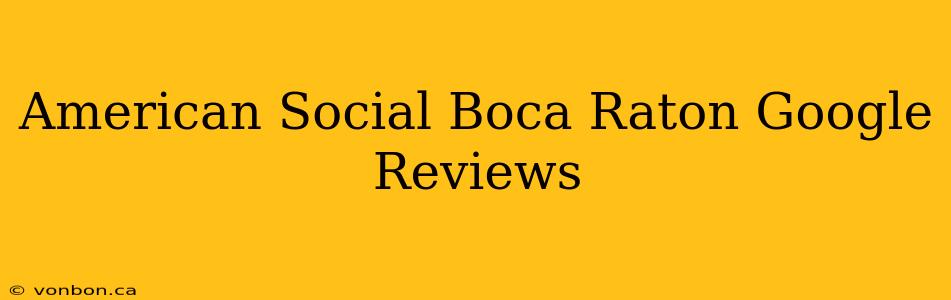 American Social Boca Raton Google Reviews