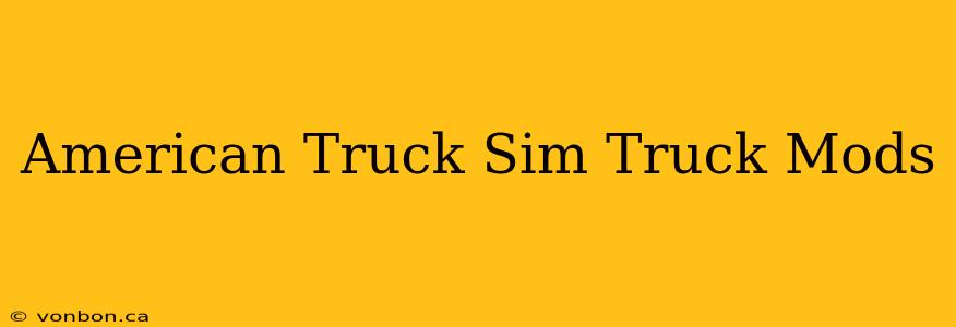 American Truck Sim Truck Mods