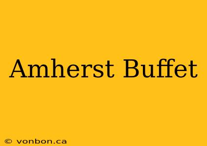 Amherst Buffet