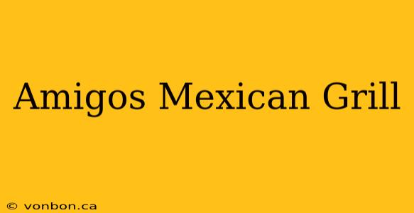 Amigos Mexican Grill