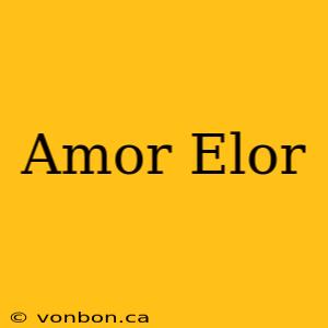 Amor Elor