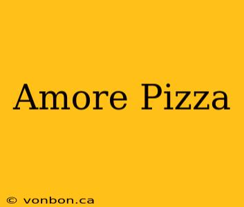 Amore Pizza