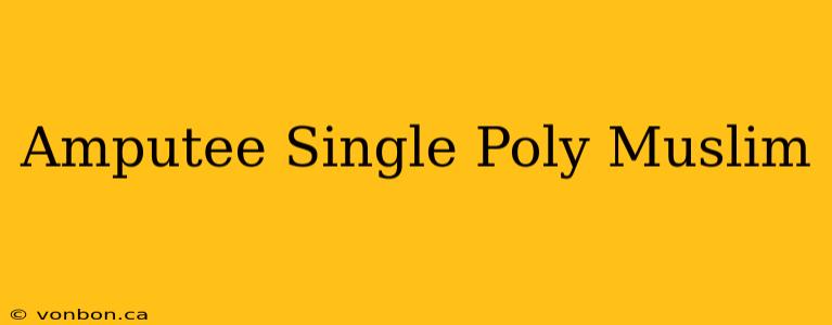 Amputee Single Poly Muslim