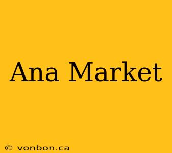 Ana Market