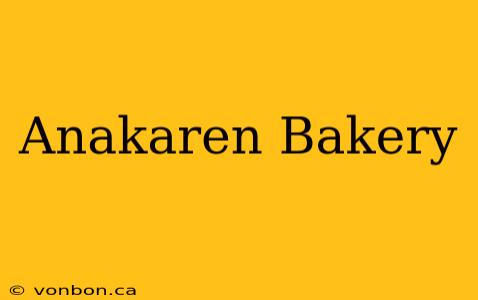 Anakaren Bakery