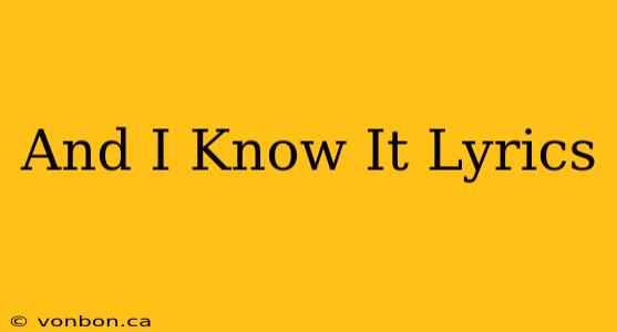 And I Know It Lyrics