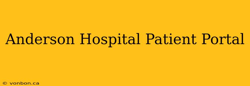 Anderson Hospital Patient Portal