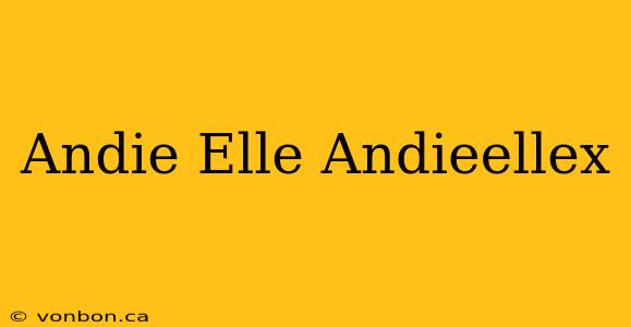 Andie Elle Andieellex