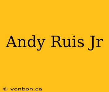 Andy Ruis Jr