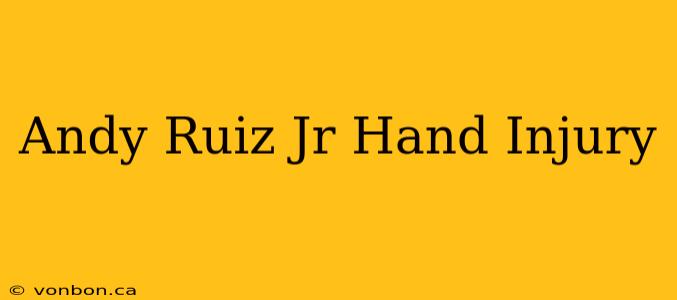 Andy Ruiz Jr Hand Injury