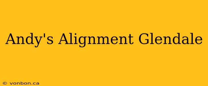 Andy's Alignment Glendale