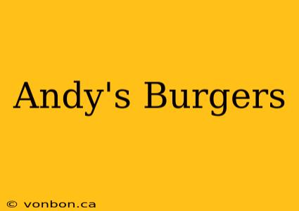 Andy's Burgers