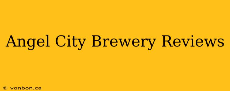 Angel City Brewery Reviews