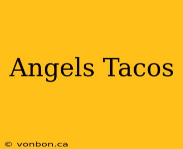 Angels Tacos