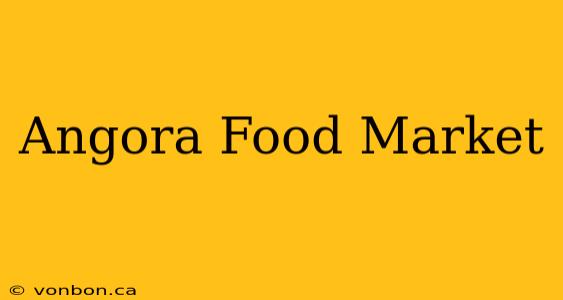 Angora Food Market