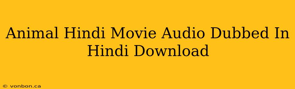 Animal Hindi Movie Audio Dubbed In Hindi Download