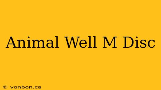 Animal Well M Disc