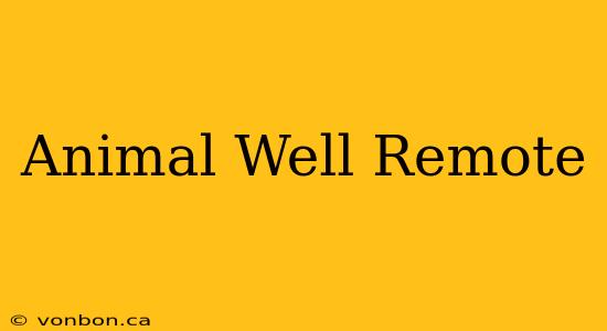 Animal Well Remote